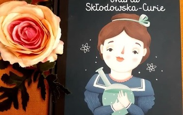 Książka dla dzieci o życiu Marii Skłodowskiej-Curie