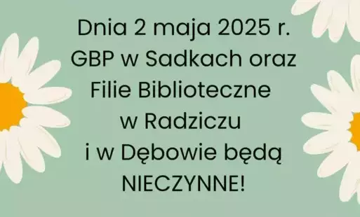 Zdjęcie do 2 MAJA GBP W SADKACH ORAZ FILIE BIBLIOTECZNE BĘDĄ NIECZYNNE!